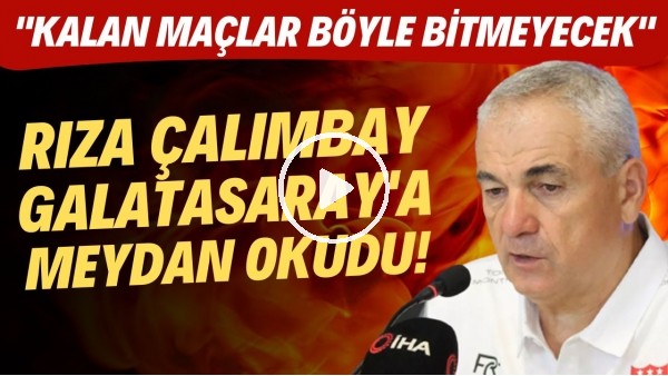 Rıza Çalımbay, Galatasaray'a meydan okudu! "Kalan maçlar böyle bitmeyecek"