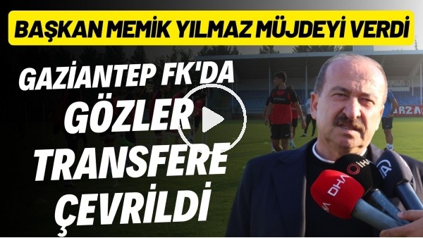 Gaziantep FK'da gözler transfere çevrildi | Başkan Memik Yılmaz müjdeyi verdi