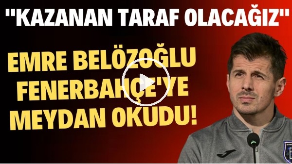 Emre Belözoğlu, Fenebrahçe'ye meydan okudu! "Kazanan taraf olacağız"