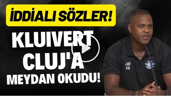 Adana Demirspor Teknik Direktörü Kluivert, Cluj'a meyda okudu! İddialı sözler!