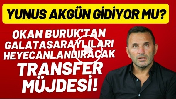 Okan Buruk'tan Galatasaraylıları heyecanandıracak transfer müjdesi! Yunus Akgün gidiyor mu?