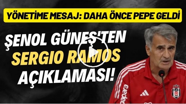 Şenol Güneş'ten Sergio Ramos açıklaması! Yönetime mesaj: "Daha önce Pepe geldi"