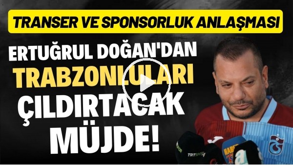 Ertuğrul Doğan'dan Trabzonluları çıldırtacak müjde! Transfer ve sponsorluk anlaşması...
