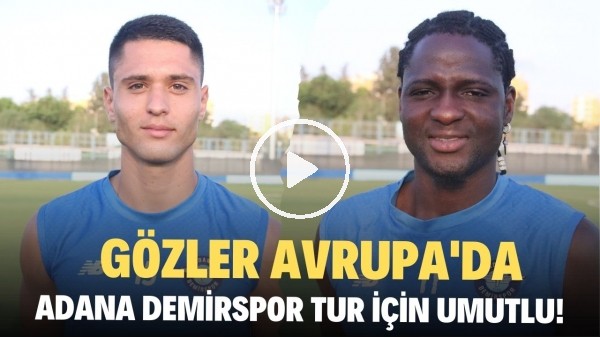 Adana Demirspor tur için umutlu! "Öncelikli hedefimiz gruplara kalabilmek"