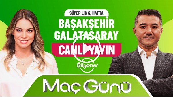 Başakşehir - Galatasaray Maç Günü | Roksan Kunter & Ali Naci Küçük | Bilyoner İle Maç Günü