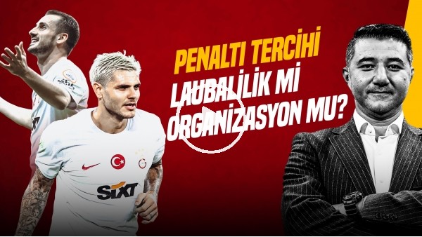 Ali Naci Küçük | Kerem & Icardi Penaltı, Okan Buruk, Ndombele, GS - Ankaragücü | Gündem Galatasaray