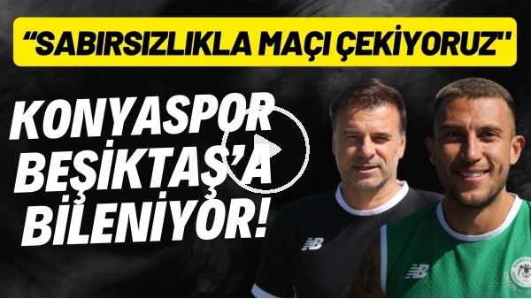 Konyaspor, Beşiktaş'a bileniyor! "Üç puan için sabırsızlıkla maçı çekiyoruz"