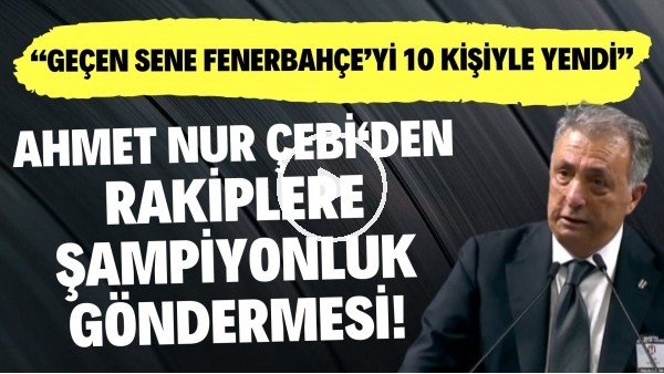 Ahmet Nur Çebi'den rakiplere şampiyonluk göndermesi! "Geçen sene Fenerbahçe'yi 10 kişiyle yendik"