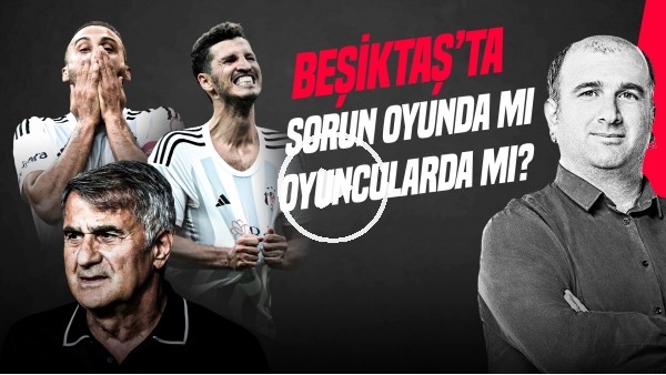 İlker Duralı | Şenol Güneş & Salih Uçan, ADS - BJK Maçı, Ahmet Nur Çebi, Play-Off | Gündem Beşiktaş