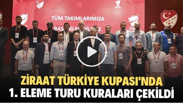 Ziraat Türkiye Kupası'nda 1. eleme turu eşleşmeleri belli oldu