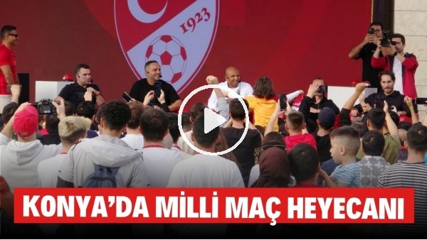 Konya'da milli maç heyecanı | Kılıçarslan Meydanı'ndaki etkinliklere birçok futbolsever katıldı