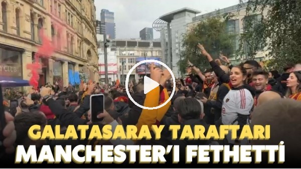 Galatasaray taraftarı, Manchester sokaklarını fethetti! "Biz en iyisiyiz"