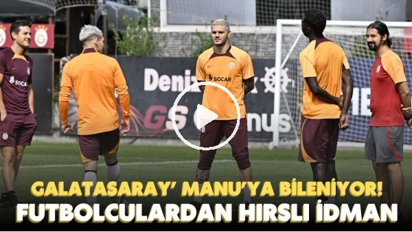 'Galatasaray, Manchester United'a bileniyor! Futbolculardan hırslı antrenman