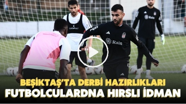 Beşiktaş'ta Galatasaray derbisi hazırlıkları! Futbolculardan hırslı antrenman