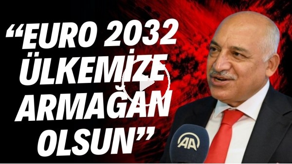 Mehmet Büyükekşi: "Mutluyuz. Heyecanlıyız. EURO 2032 ülkemize armağan olsun"