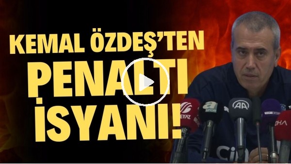 Kemal Özdeş'ten penaltı isyanı