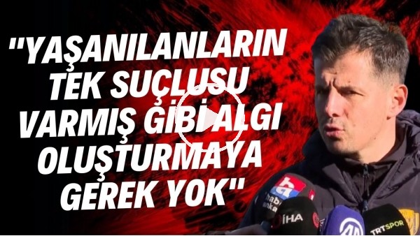 Emre Belözoğlu: "Yaşanılanların tek suçlusu varmış gibi algı oluşturmaya gerek yok"