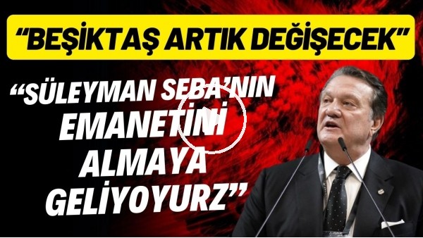 Hasan Arat: "Beşiktaş artık değişecek"