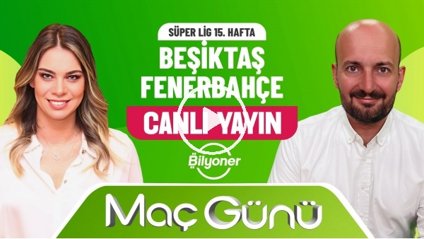Beşiktaş - Fenerbahçe Maç Günü | Roksan Kunter & Senad Ok | Bilyoner İle Maç Günü