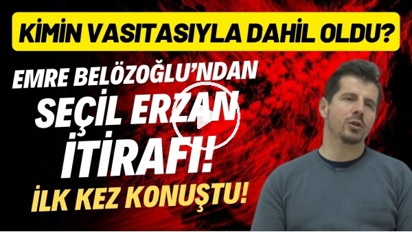 'Emre Belözoğlu'ndan Seçil Erzan itirafı! İlk kez konuştu.. Kimin vasıtasıyla dahil oldu?