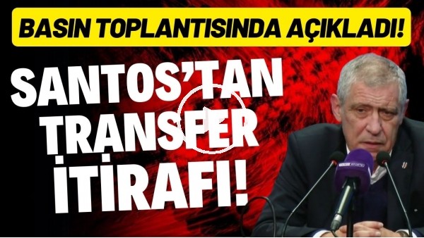 Fernando Santos'tan transfer itirafı! Basın toplantısında açıkladı