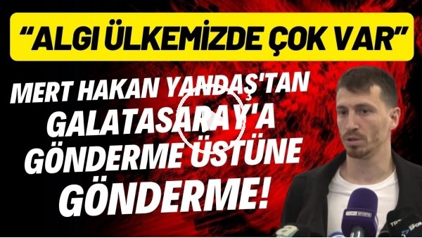 Mert Hakan Yandaş'tan Galatasaray'a gönderme üstüne gönderme! "Bunlar şampiyonluğun habercisi olur"