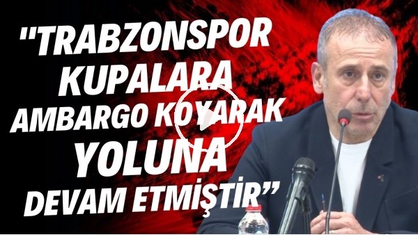 'Abdullah Avcı: "Trabzonspor kupalara ambargo koyarak yoluna devam etmiştir"