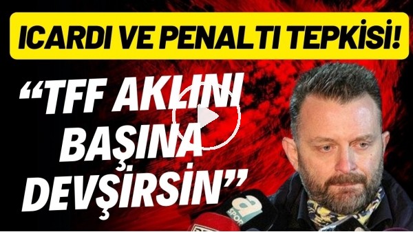 Selahattin Baki'den Mehmet Büyükekşi ve TFF'ye ağır sözler! Icardi'ye ceza ve penaltı tepkisi!