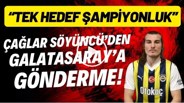 Çağlar Söyüncü'den Galatasaray'a gönderme! "Tek hedef şampiyonluk"