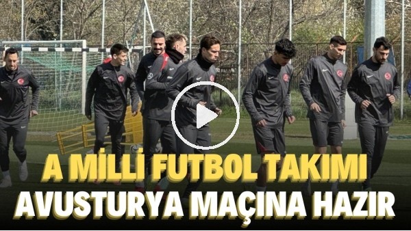 A Milli Futbol Takımı, Avusturya maçının hazırlıklarını tamamladı
