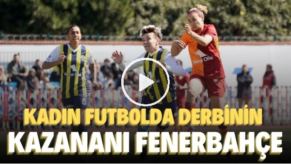 Turkcell Kadın Futbol Süper Ligi'nde Fenerbahçe, Galatasaray'ı 2-1 yendi