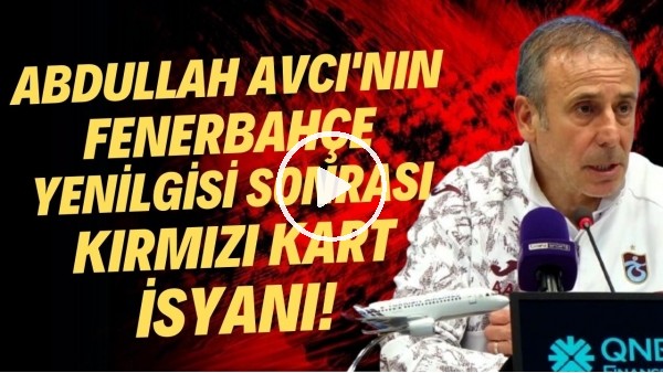 'Abdullah Avcı'nın Fenerbahçe yenilgisi sonrası kırmızı kart isyanı! "VAR diye bir şey var artık"