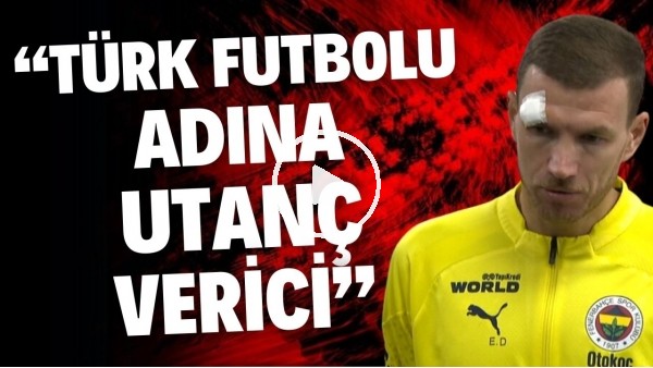 Edin Dzeko'dan oyunun durmasına sert tepki! "Türk futbol adına utannç verici"
