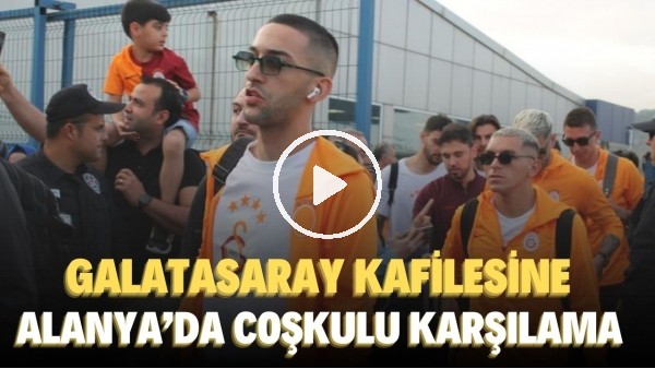 Galatasaray kafilesine Alanya'da coşkulu karşılama