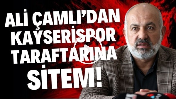 'Ali Çamlı'dan takımı ıslıklayan Kayserispor taraftarına sitem!