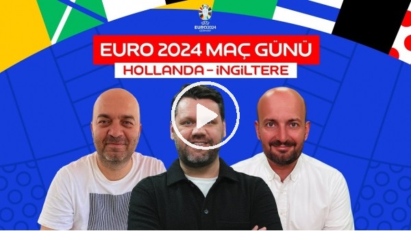 MAÇ GÜNÜ | EURO 2024 FİNALİ İSPANYA - İNGİLTERE | Çağdaş Sevinç, Senad Ok, Niko Yenibayrak