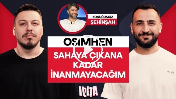 'KONTRAVOLTA & HİDRA | KONUĞUMUZ ŞEHİNŞAH, OSİMHEN TRANSFERİ, SUAREZ, DÜĞÜN TAKILARI | VOLTA #5